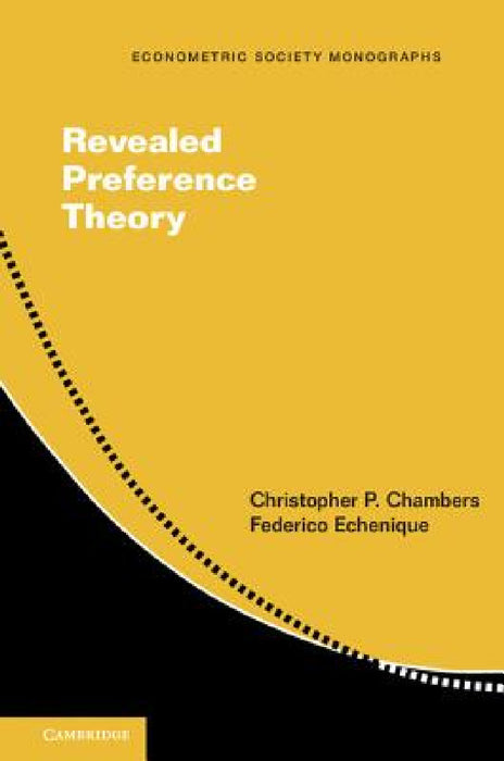 Revealed Preference Theory by Christopher P. Chambers, Federico Echenique