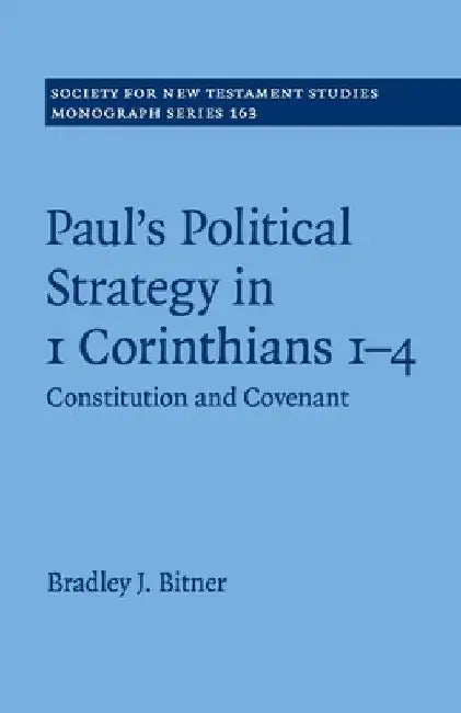 Paul's Political Strategy in 1 Corinthians 1-4 by Bradley J. Bitner