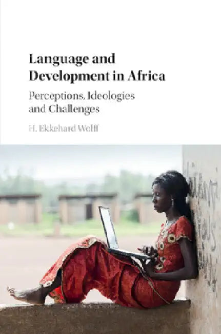 Language and Development in Africa by H. Ekkehard Wolff