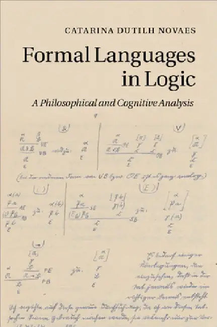 Formal Languages in Logic: A Philosophical and Cognitive Analysis by Catarina Dutilh Novaes