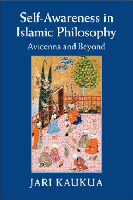 Self-Awareness in Islamic Philosophy by Jari Kaukua