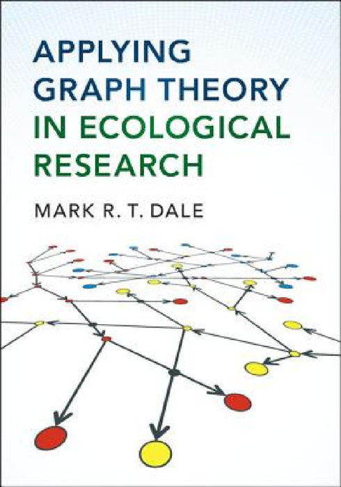 Applying Graph Theory in Ecological Research by Mark R. T. Dale