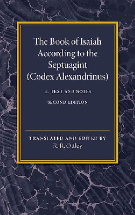 The Book of Isaiah According to the Septuagint: Volume 2, Text and Notes by R. R. Ottley