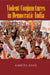 Violent Conjunctures in Democratic India by Amrita Basu