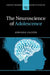 The Neuroscience of Adolescence by Adriana Galván