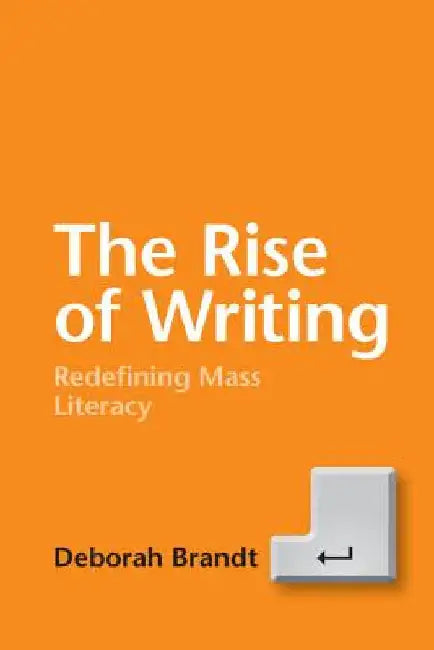 The Rise of Writing by Brandt, Deborah