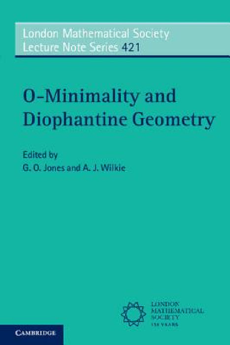 O-Minimality and Diophantine Geometry by G. O. Jones, A. J. Wilkie