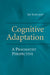 Cognitive Adaptation: A Pragmatist Perspective by Jay Schulkin