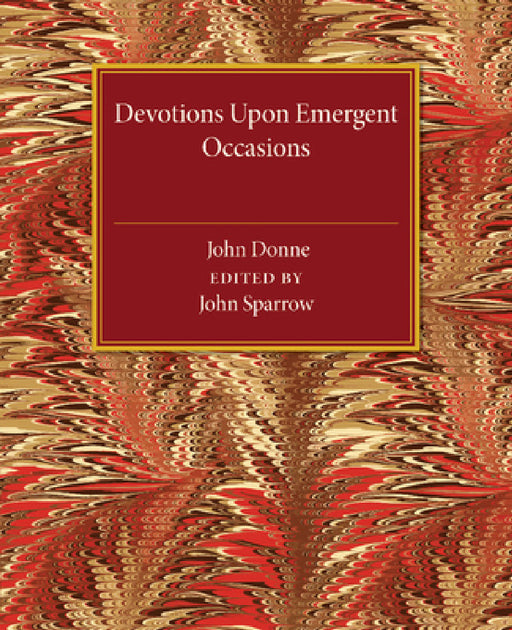 Devotions Upon Emergent Occasions by John Donne, John Sparrow