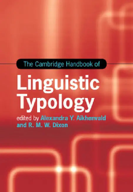 The Cambridge Handbook of Linguistic Typology by Alexandra Y. Aikhenvald