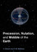 Precession, Nutation and Wobble of the Earth by Veronique Dehant, Piravonu M. (Sonny) Mathews