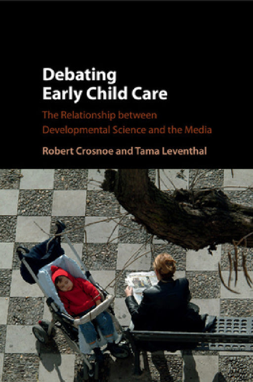 Debating Early Child Care by Robert Crosnoe, Tama Leventhal