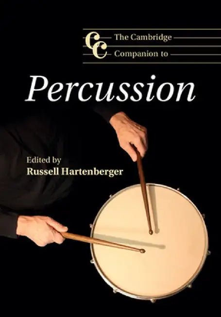The Cambridge Companion to Percussion by Russell Hartenberger