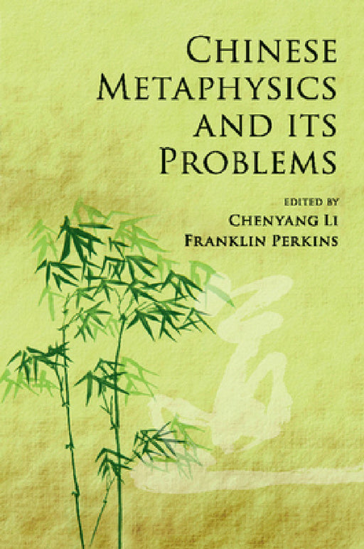 Chinese Metaphysics and its Problems by Chenyang Li, Franklin Perkins