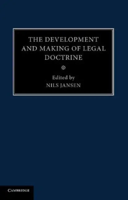 The Development and Making of Legal Doctrine: Volume 6 by Nils Jansen