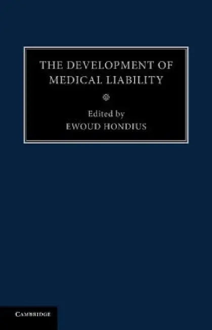 The Development of Medical Liability by Ewoud Hondius