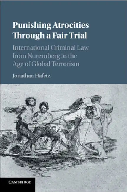 Punishing Atrocities Through a Fair Trial by Jonathan Hafetz