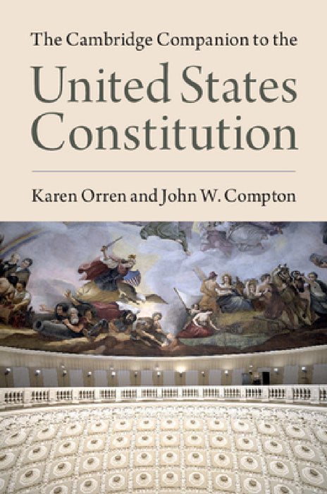 The Cambridge Companion to the United States Constitution by Karen Orren, John Compton