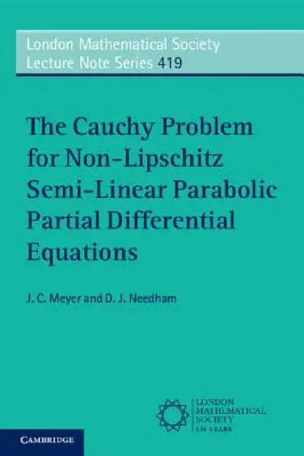 The Cauchy Problem for Non-Lipschitz Semi-Linear Parabolic Partial Differential Equations by J. C. Meyer, D. J. Needham