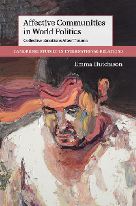 Affective Communities in World Politics by Emma Hutchison