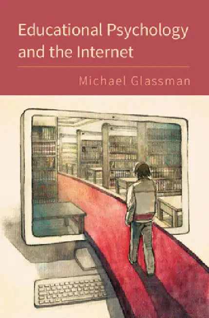 Educational Psychology and the Internet by Michael Glassman