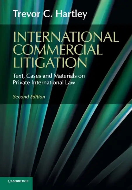 International Commercial Litigation: Text, Cases and Materials on Private International Law by Trevor C. Hartley