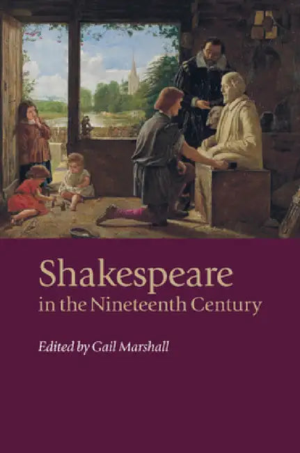 Shakespeare in the Nineteenth Century by Gail Marshall