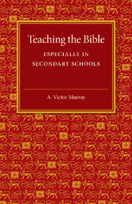 Teaching the Bible by A. Victor Murray
