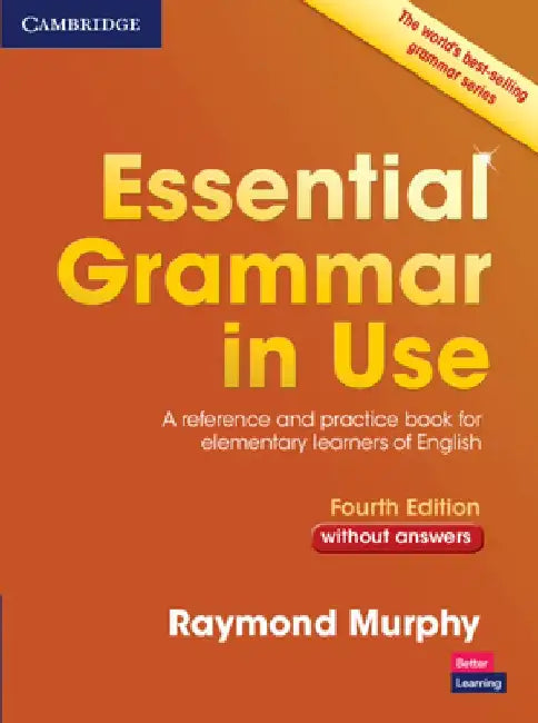 Essential Grammar in Use Without Answers: A Reference and Practice Book for Elementary Learners of English by Raymond Murphy