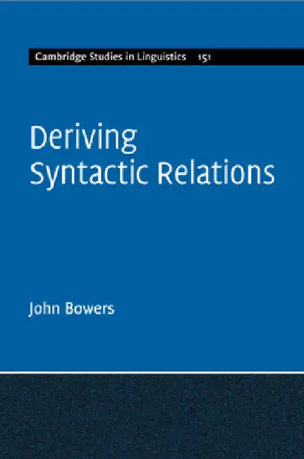 Deriving Syntactic Relations by John Bowers