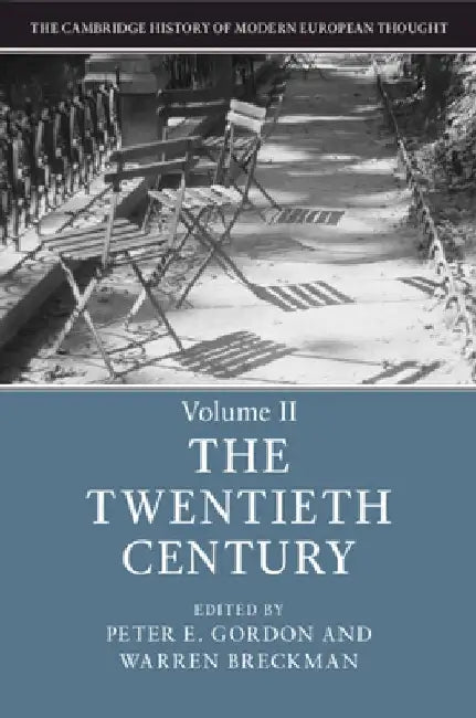The Cambridge History of Modern European Thought: Volume 2, the Twentieth Century by Peter E. Gordon