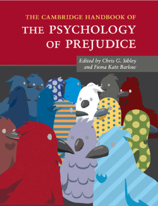 The Cambridge Handbook of the Psychology of Prejudice by Chris G. Sibley, Fiona Kate Barlow