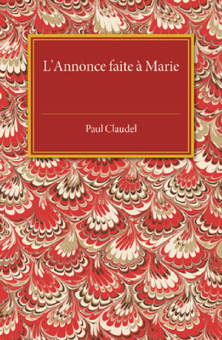 L'Annonce Faite a Marie by Paul Claudel, A. Lytton Sells, C. M. Girdlestone