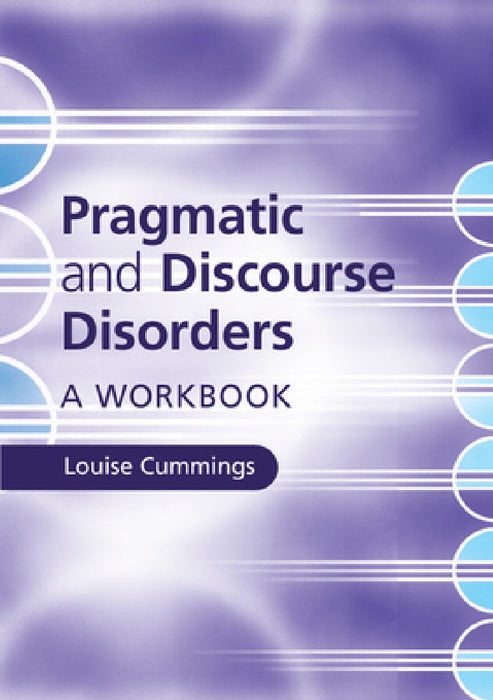 Pragmatic and Discourse Disorders by Louise Cummings
