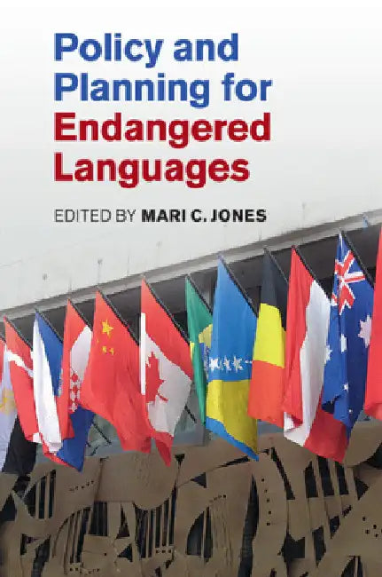 Policy and Planning for Endangered Languages by Mari C. Jones