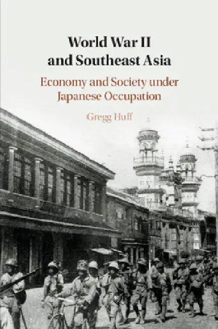 World War II and Southeast Asia by Gregg Huff