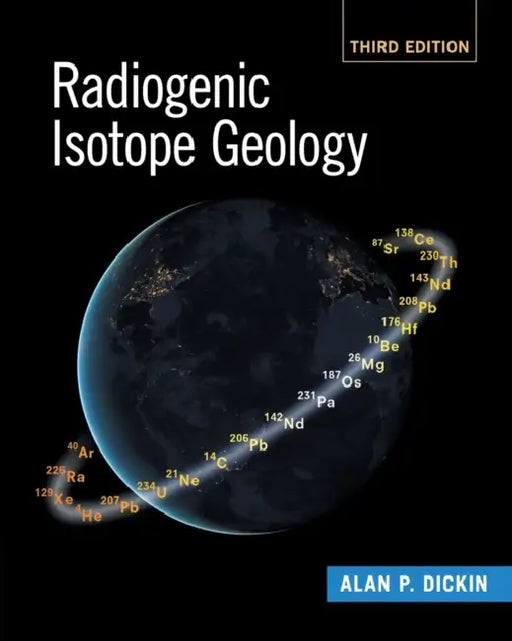 Radiogenic Isotope Geology by Alan P. Dickin