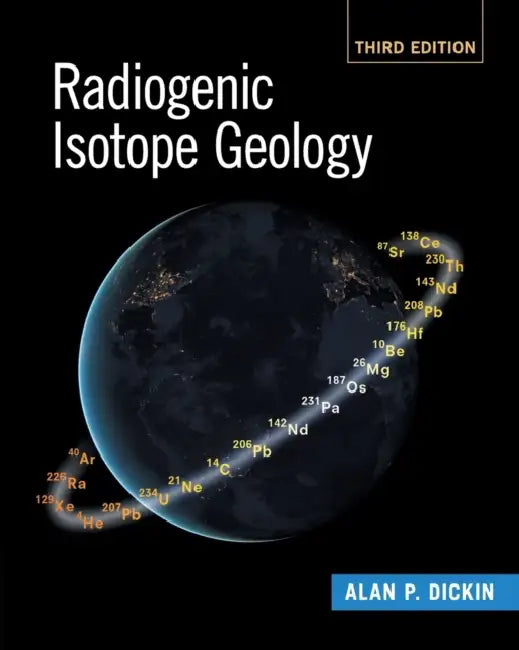 Radiogenic Isotope Geology by Alan P. Dickin