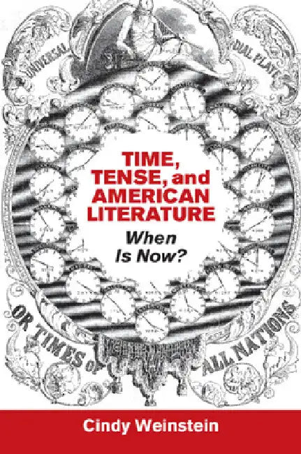 Time, Tense, and American Literature by Cindy Weinstein