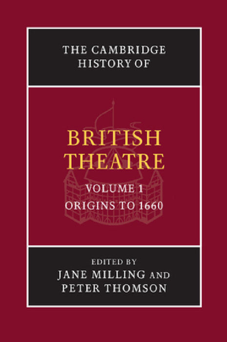 The Cambridge History of British Theatre by Jane Milling, Peter Thomson