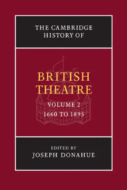 The Cambridge History of British Theatre by Joseph Donohue