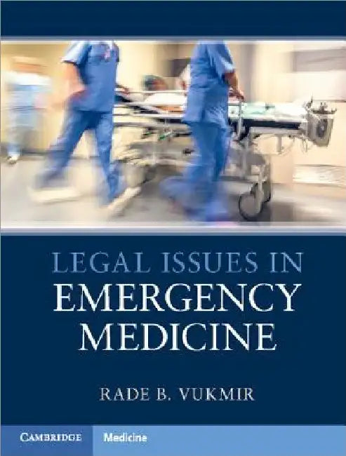 Legal Issues in Emergency Medicine by Rade B. Vukmir