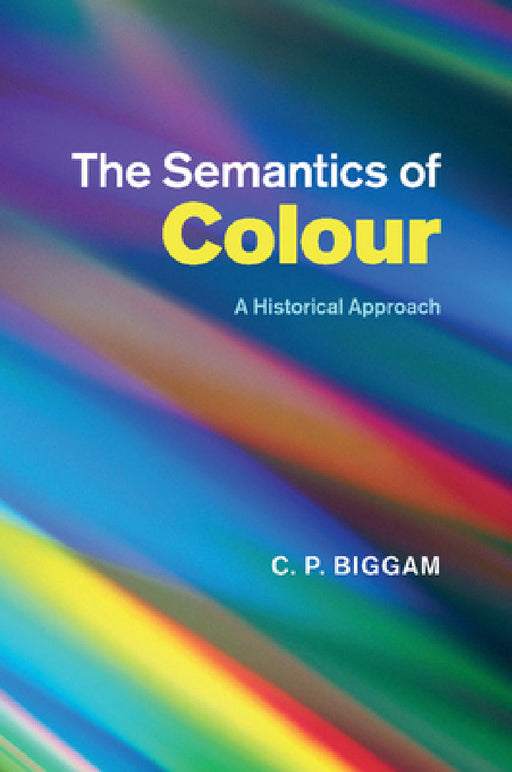 The Semantics of Colour by C. P. Biggam