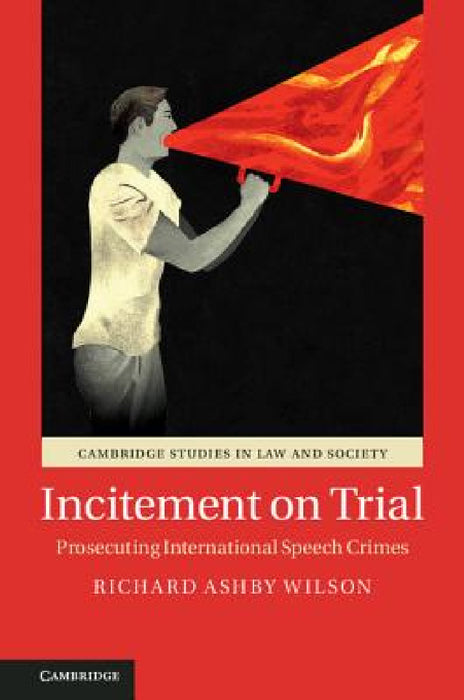 Incitement on Trial by Richard Ashby Wilson