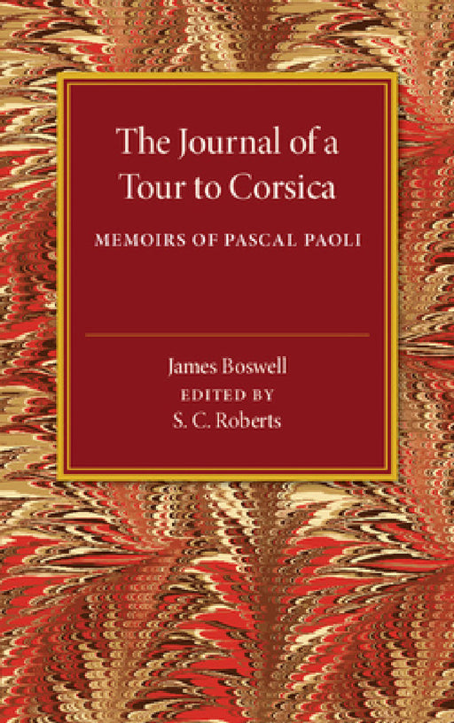 The Journal of a Tour to Corsica by James Boswell, S. C. Roberts