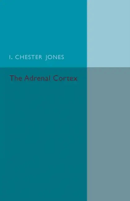The Adrenal Cortex by I. Chester Jones