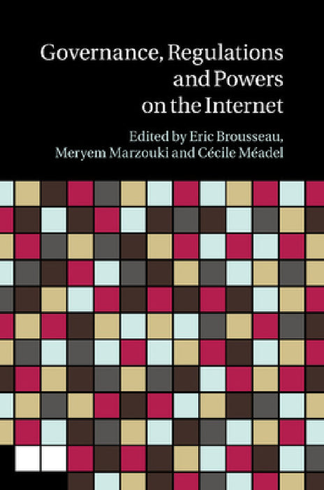 Governance, Regulation and Powers on the Internet by Eric Brousseau, Meryem Marzouki, Cécile Méadel