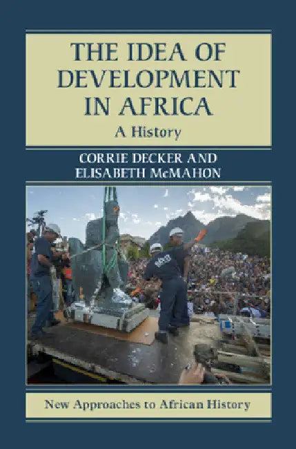 The Idea of Development in Africa by Corrie Decker