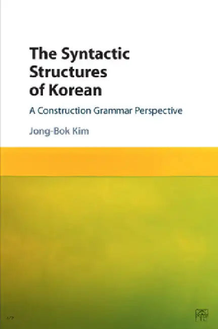 The Syntactic Structures of Korean by Jong-Bok Kim