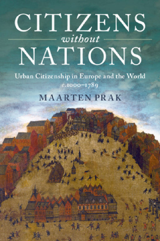 Citizens without Nations by Maarten Prak